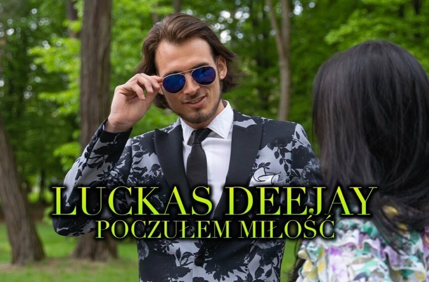  Luckas Deejay – Poczułem Miłość (Official video) NOWOŚĆ 2021