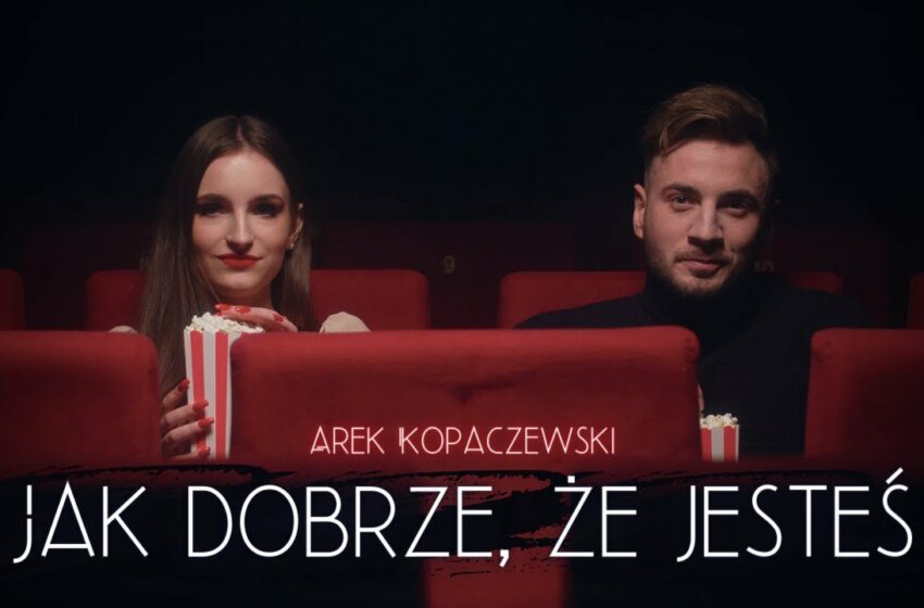  Arek Kopaczewski – Jak dobrze, że jesteś (Official Video)